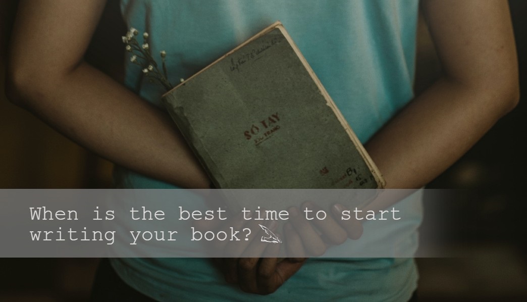 Best Time to Start Writing Your Book