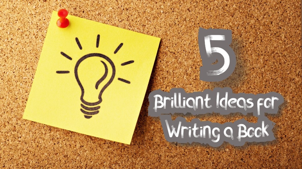 Brilliant Ideas for Writing a Book