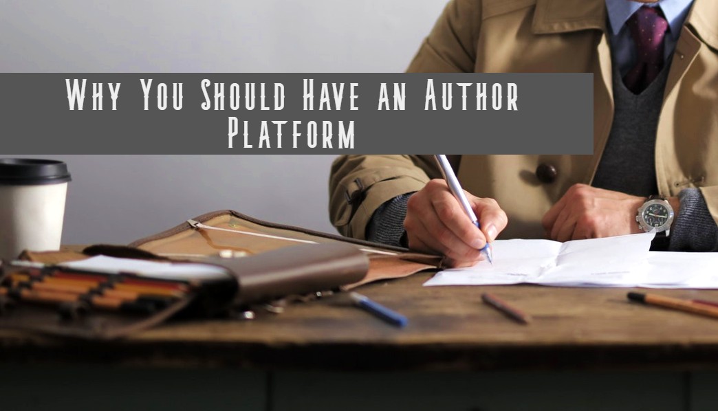 Important Reasons Why You Should Have an Author Platform